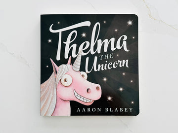 Thelma the Unicorn Board Book by Aaron Blabey